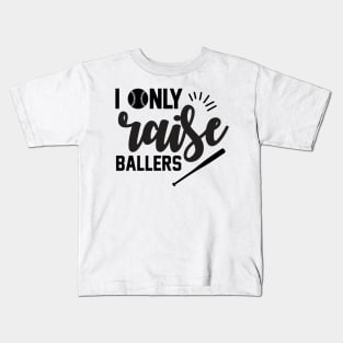 I Only Raise Ballers Baseball Kids T-Shirt